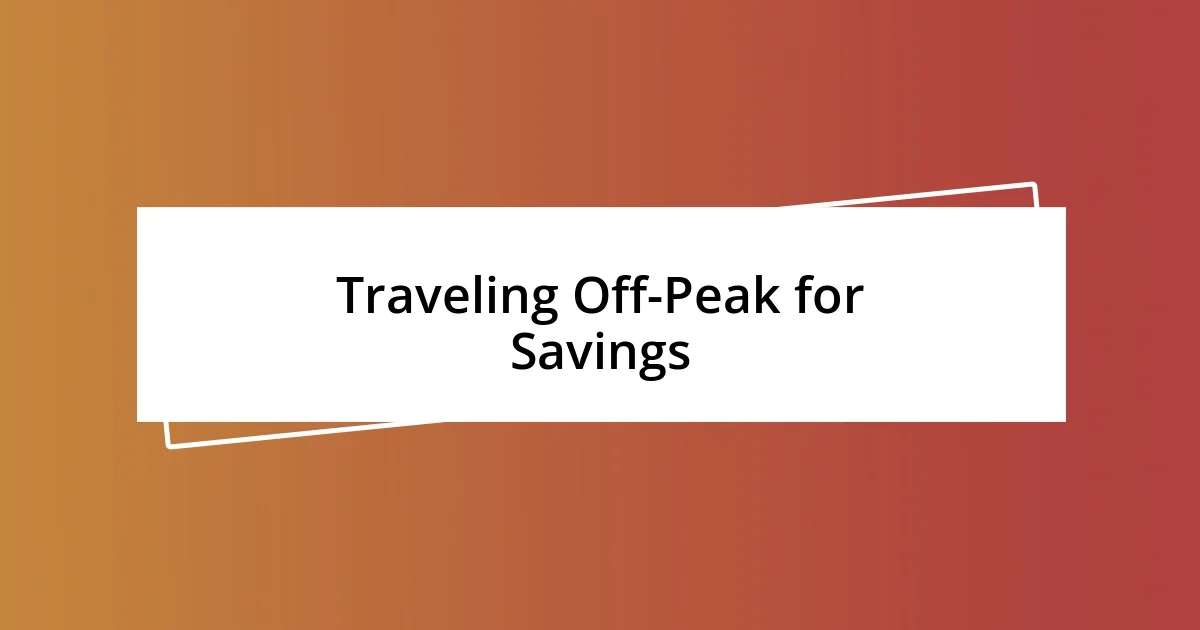 Traveling Off-Peak for Savings