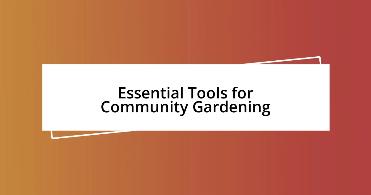 Essential Tools for Community Gardening