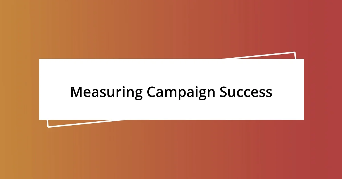 Measuring Campaign Success