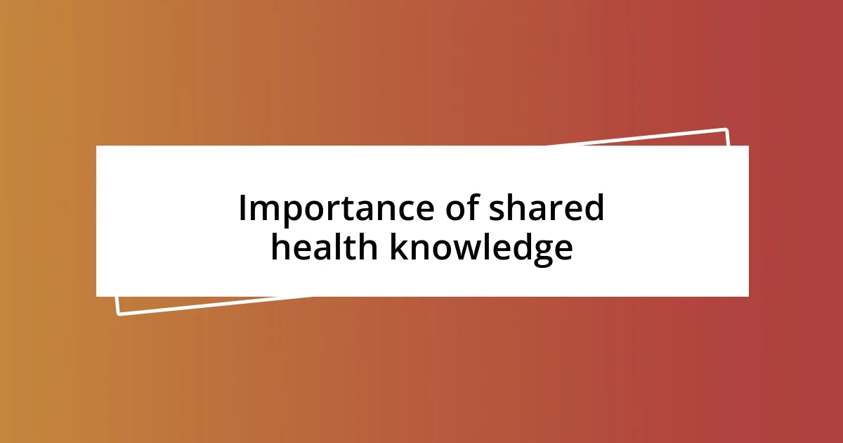 Importance of shared health knowledge