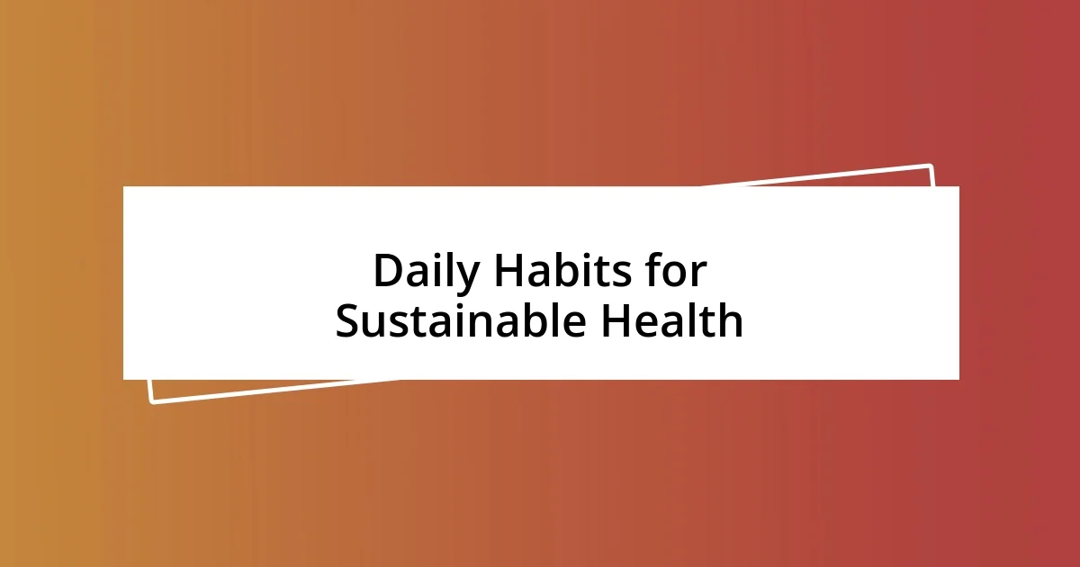 Daily Habits for Sustainable Health