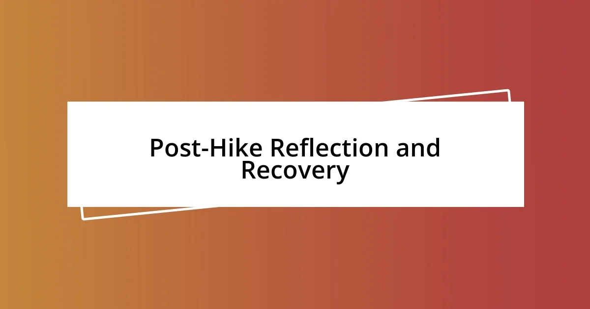 Post-Hike Reflection and Recovery