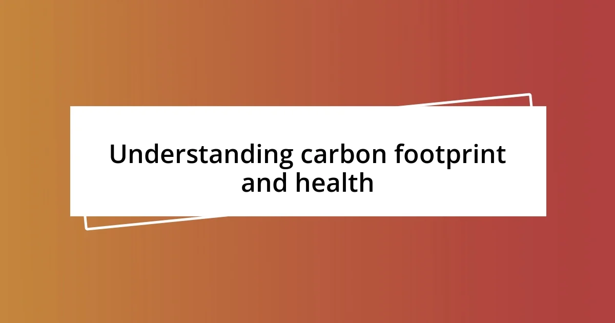 Understanding carbon footprint and health