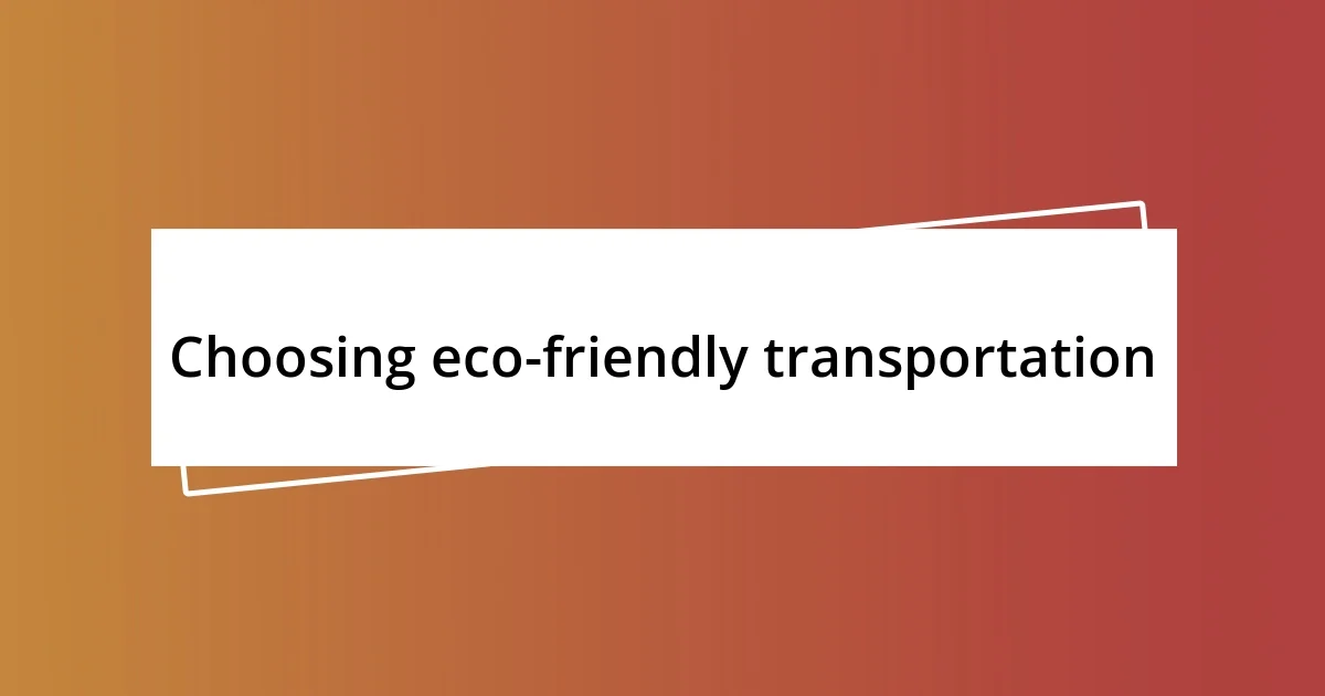 Choosing eco-friendly transportation