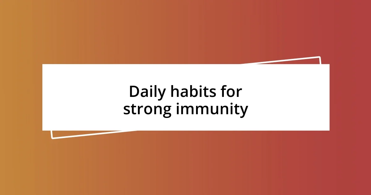 Daily habits for strong immunity