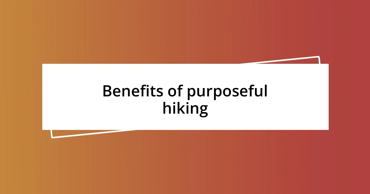 Benefits of purposeful hiking