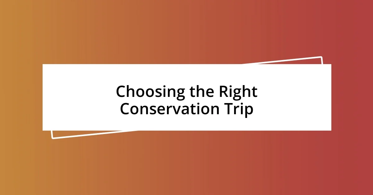 Choosing the Right Conservation Trip