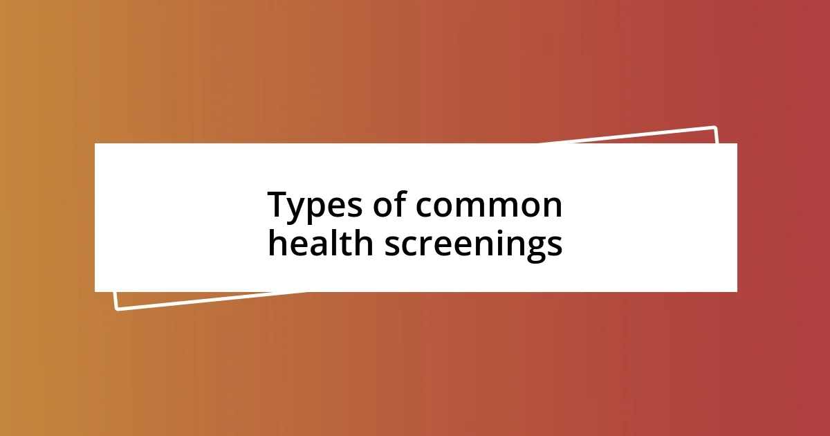 Types of common health screenings