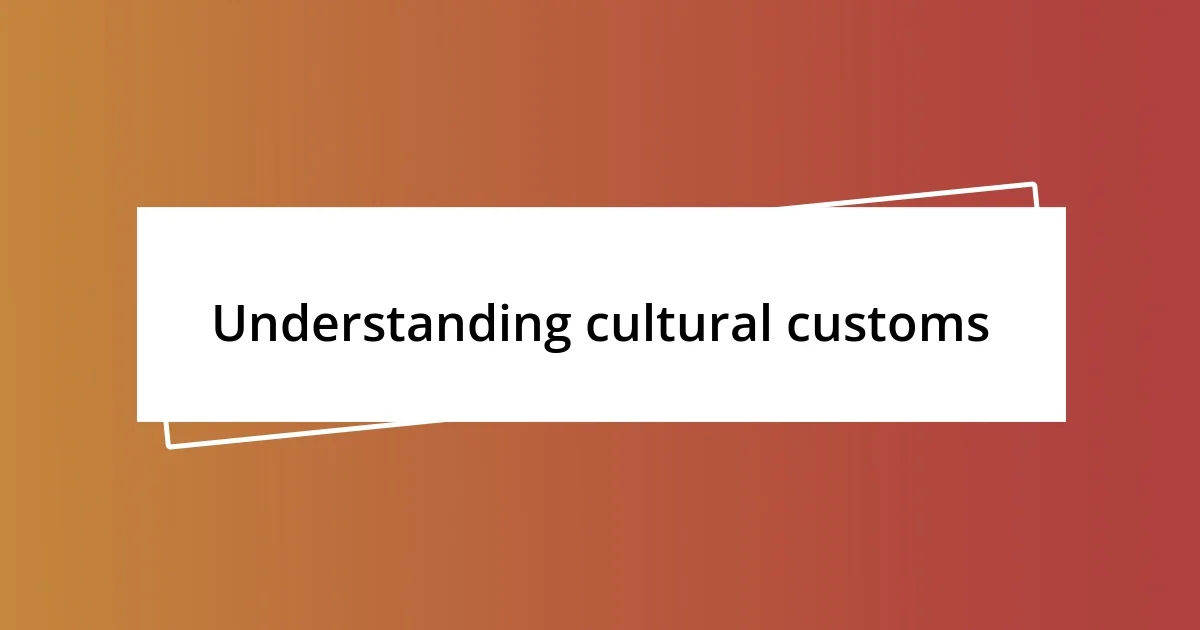 Understanding cultural customs