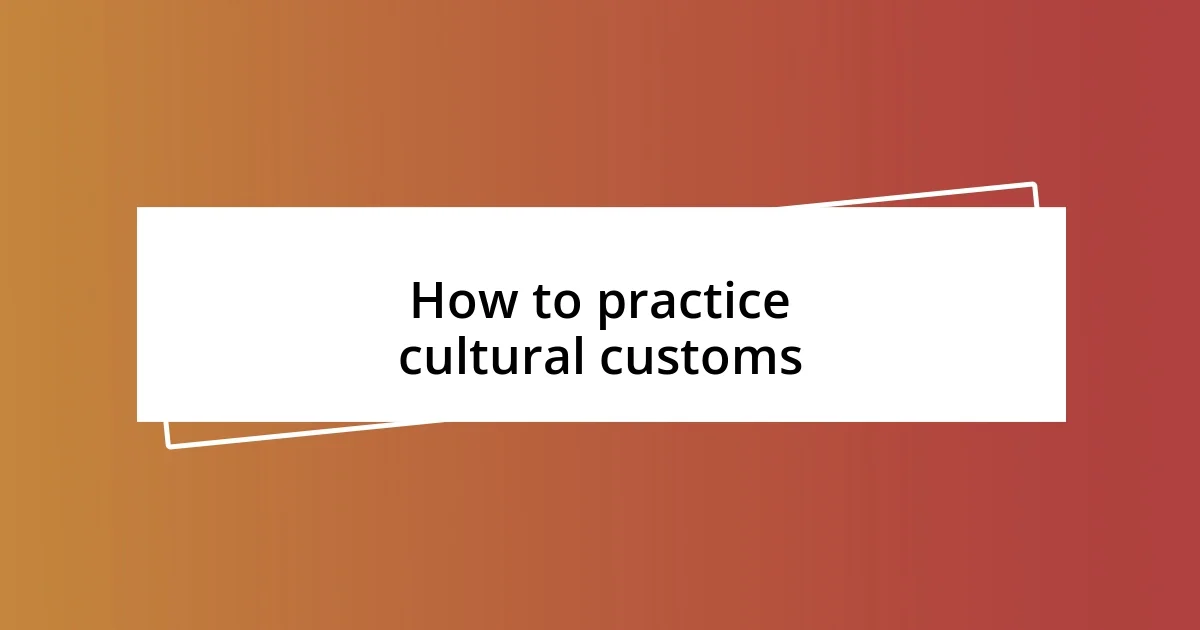 How to practice cultural customs