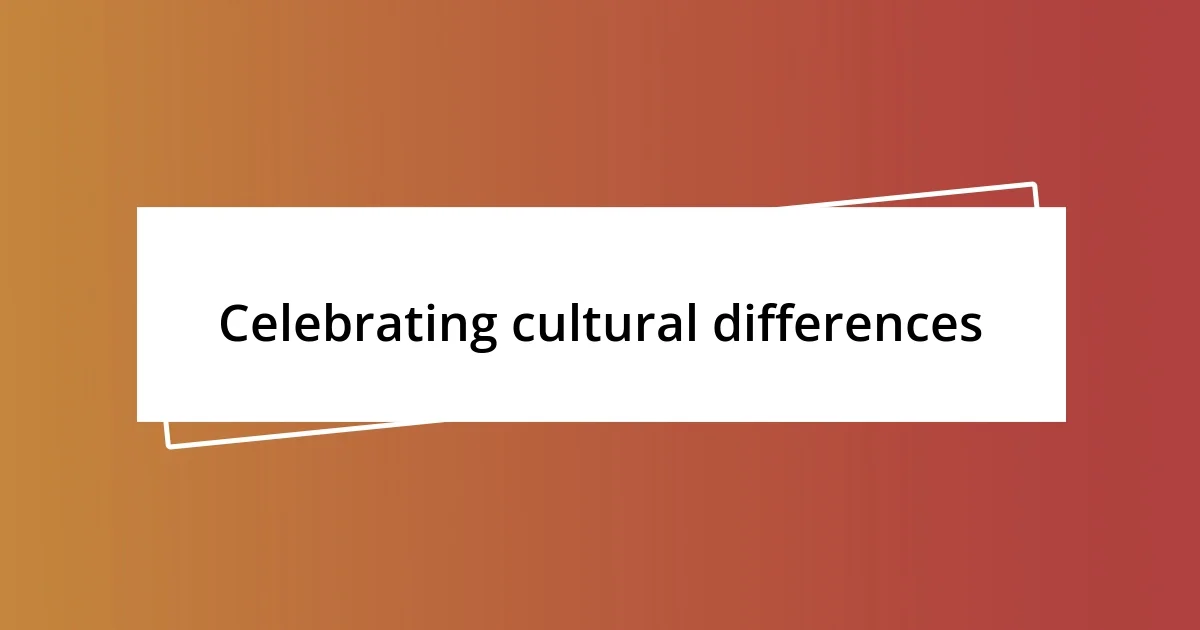 Celebrating cultural differences