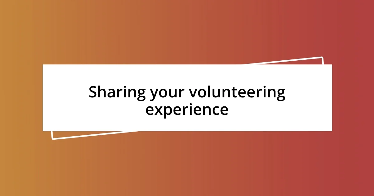 Sharing your volunteering experience