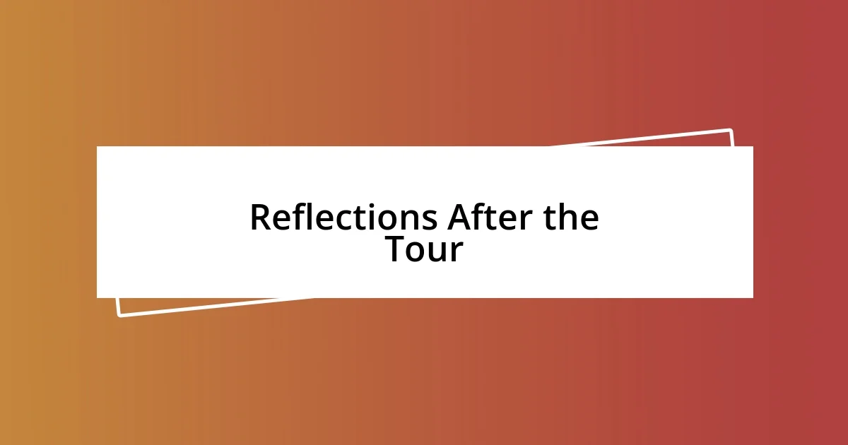 Reflections After the Tour