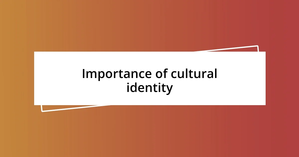 Importance of cultural identity