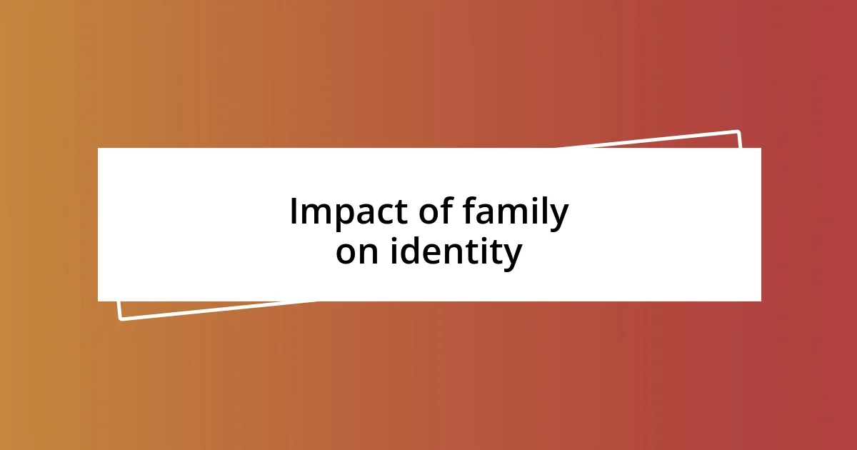 Impact of family on identity