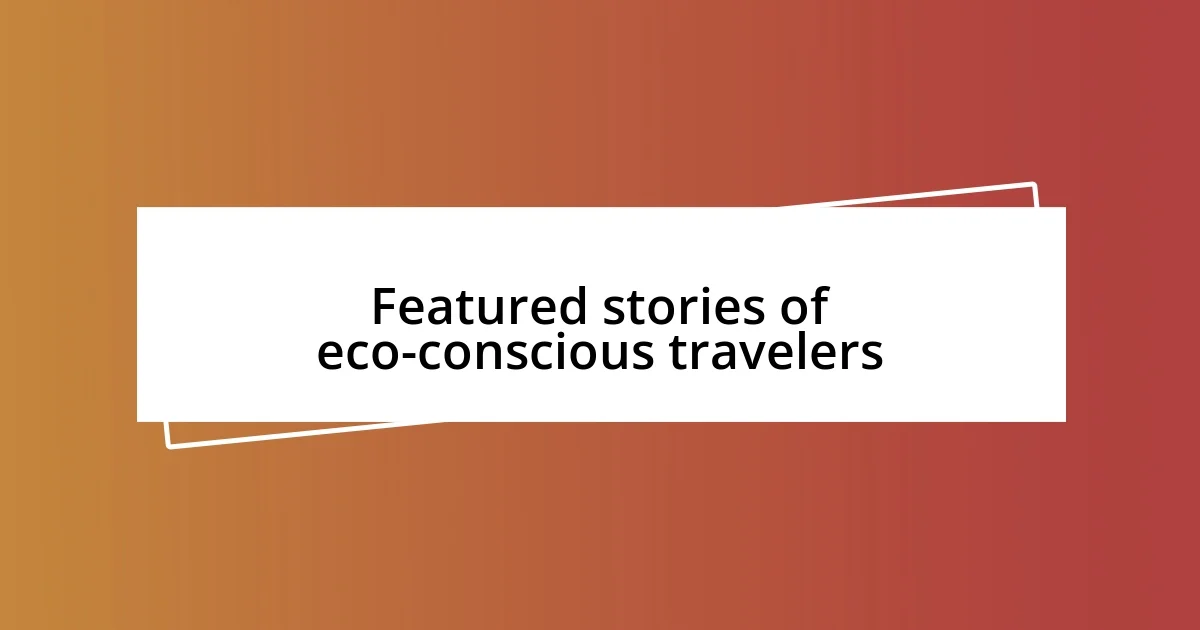 Featured stories of eco-conscious travelers