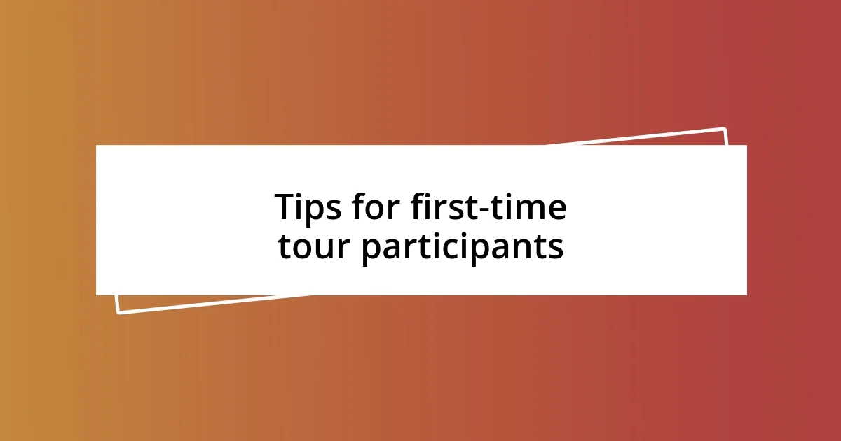 Tips for first-time tour participants