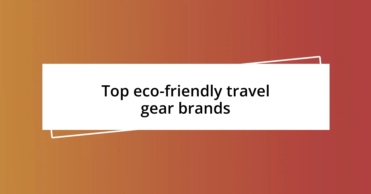 Top eco-friendly travel gear brands