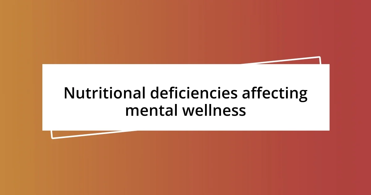 Nutritional deficiencies affecting mental wellness