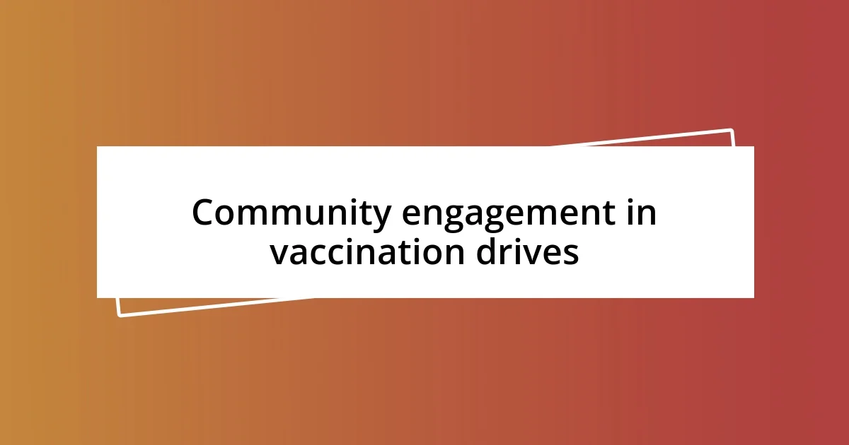 Community engagement in vaccination drives