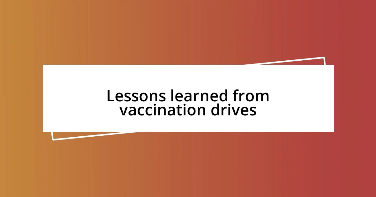 Lessons learned from vaccination drives