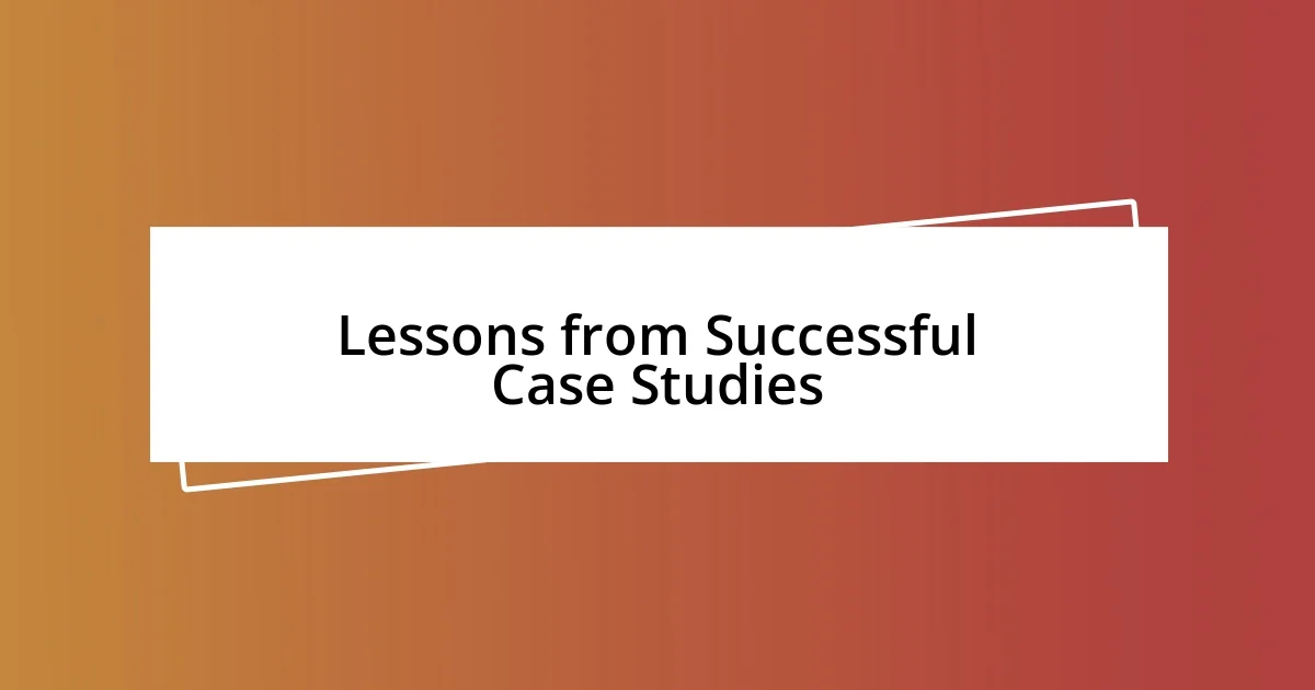 Lessons from Successful Case Studies