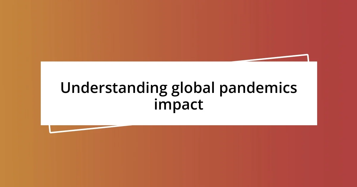 Understanding global pandemics impact