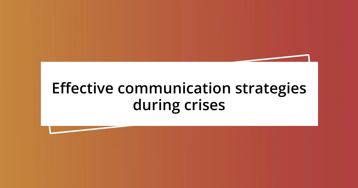 Effective communication strategies during crises