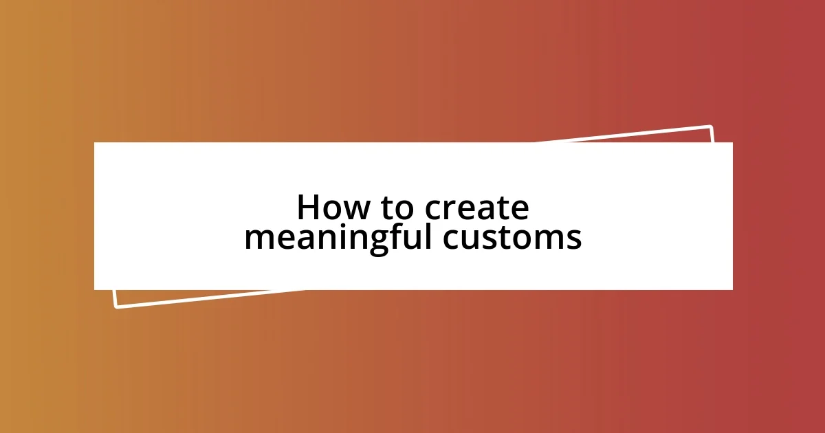 How to create meaningful customs