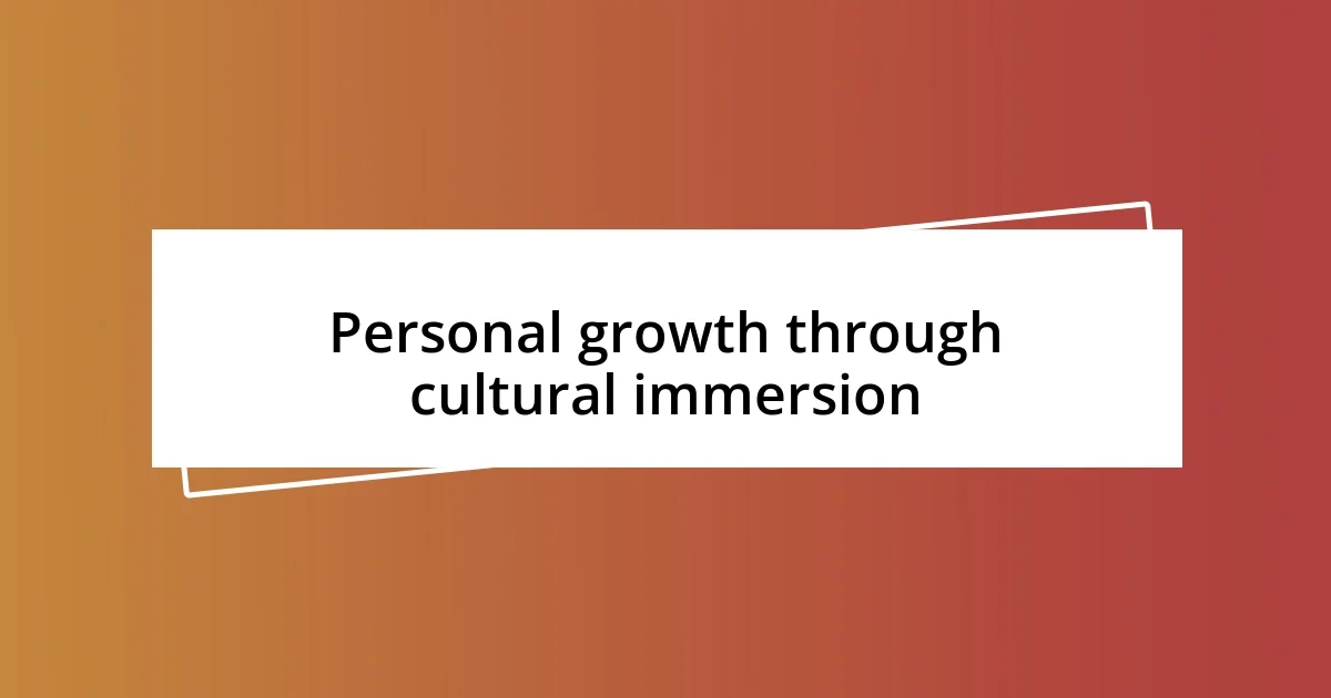 Personal growth through cultural immersion