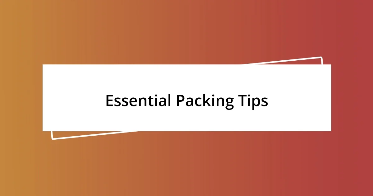 Essential Packing Tips