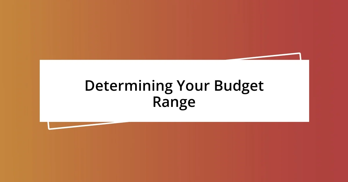 Determining Your Budget Range