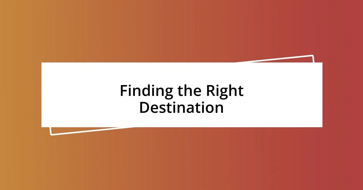 Finding the Right Destination