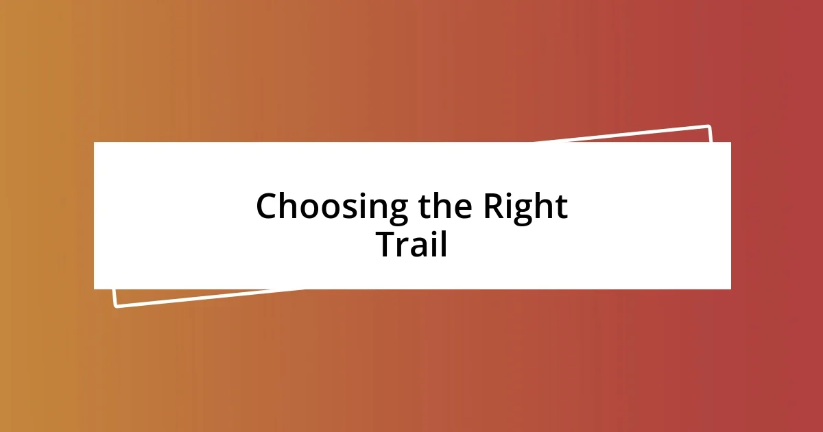 Choosing the Right Trail