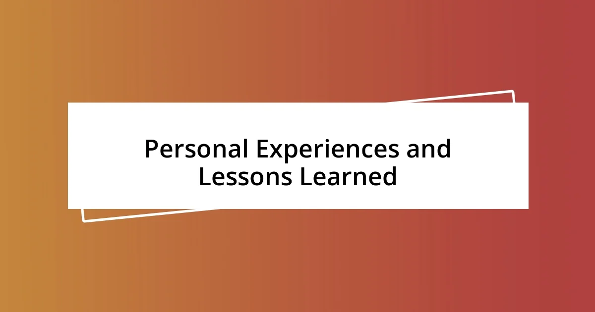 Personal Experiences and Lessons Learned