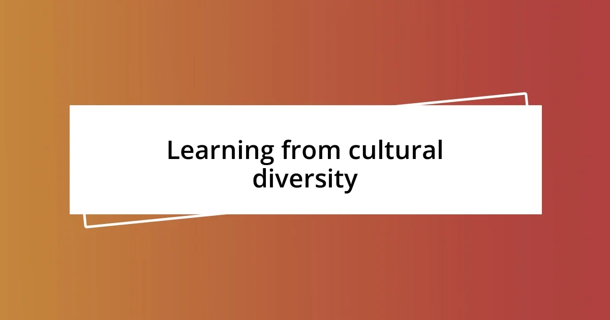 Learning from cultural diversity