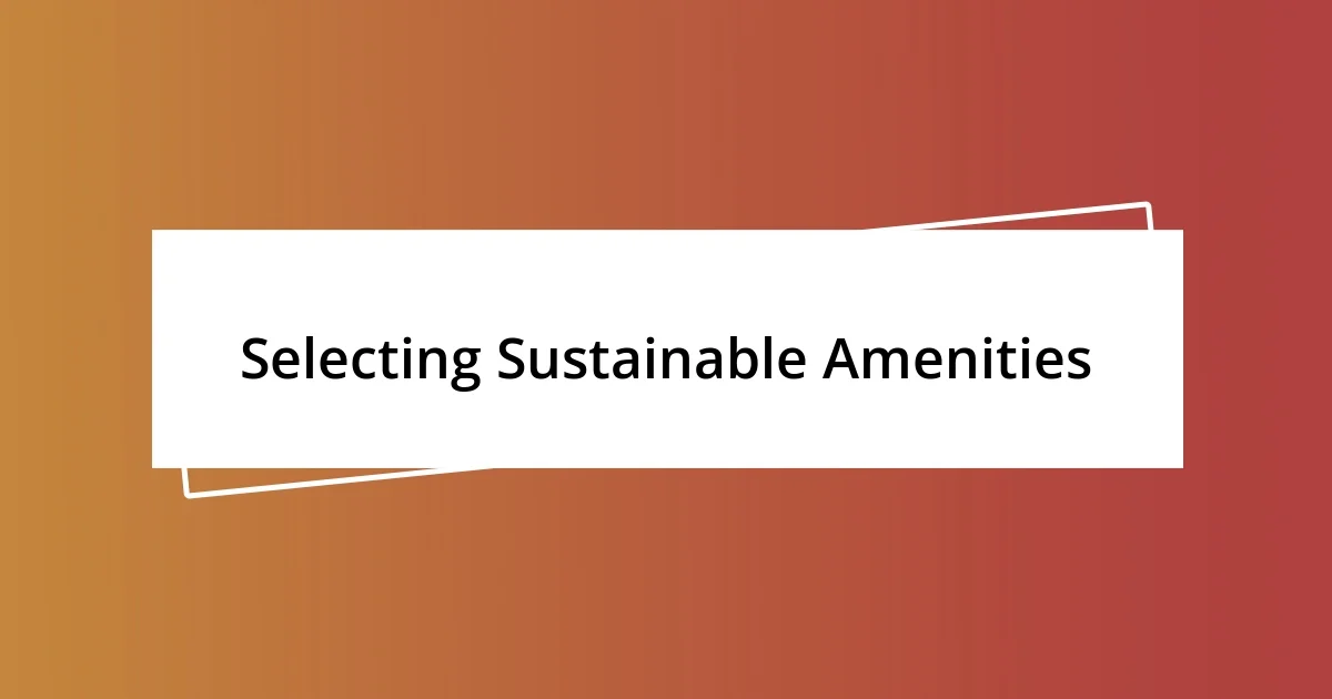 Selecting Sustainable Amenities