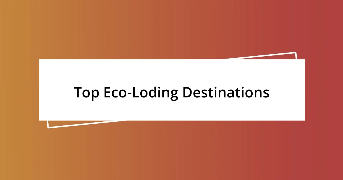 Top Eco-Loding Destinations