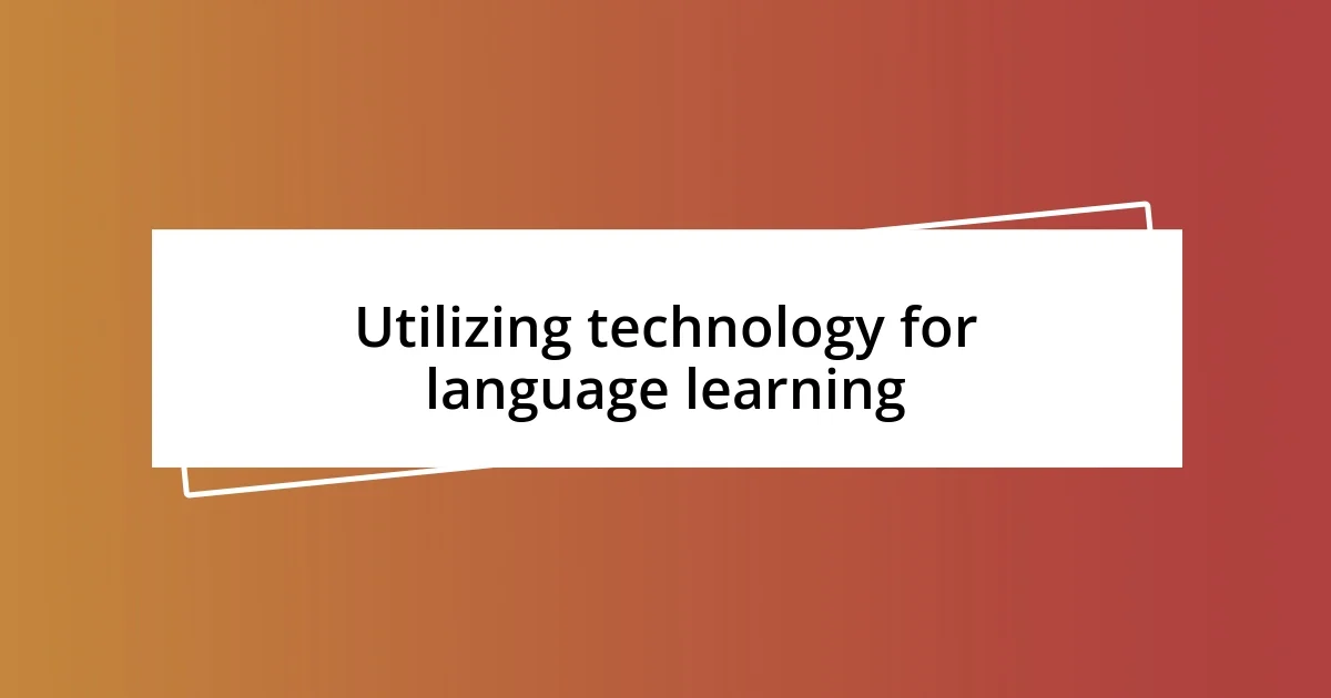 Utilizing technology for language learning