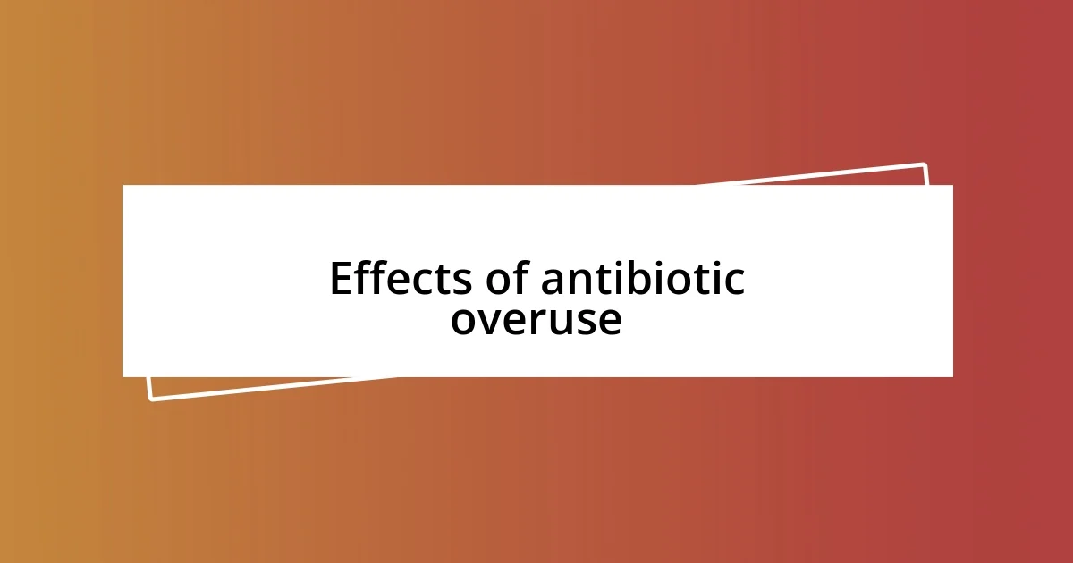 Effects of antibiotic overuse